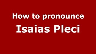 How to pronounce Isaias Pleci