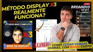 Método DISPLAY X3 REALMENTE FUNCIONA?  Saiba Como Gerar Vendas Diárias, com Baixo Custo !