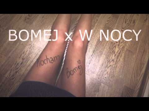 BOMEJ x W nocy