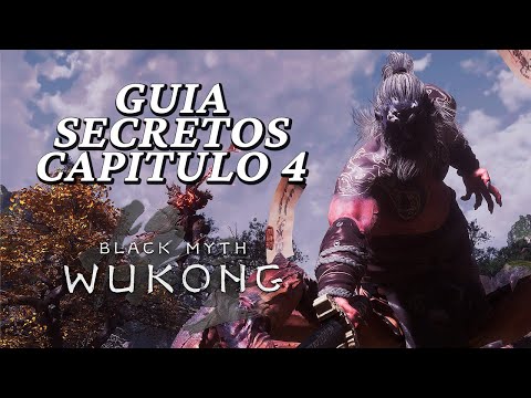 CHAPTER 4 BLACK MYTH WUKONG GUIDE : ITEMS, SECRETS AND BOSSES