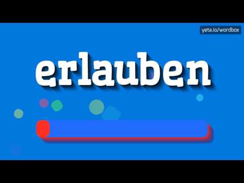 ERLAUBEN - HOW TO PRONOUNCE IT!?