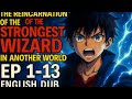 Full Anime Episodes Reincarnation Of The Strongest Wizard Ep 1 13 English Dub 2025