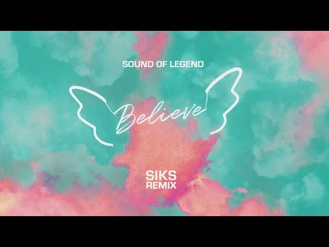 Sound Of Legend - Believe (Siks Remix)