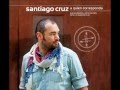 Santiago Cruz - No Te Necesito (Nunca Fue ...