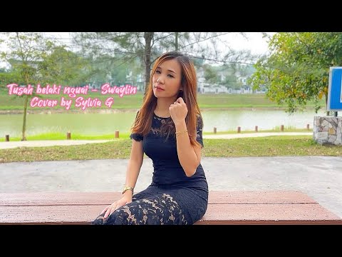 Tusah belaki nguai cover by Sylvia G