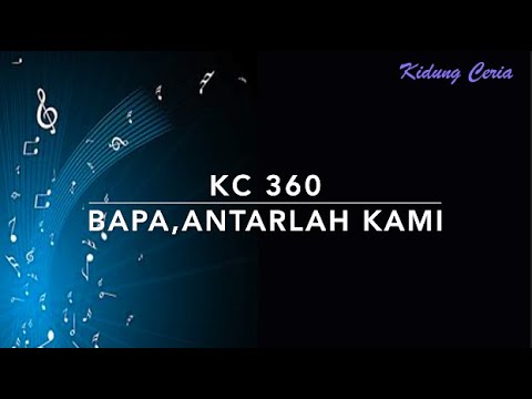 KC 360 Bapa, Antarlah Kami - Kidung Ceria