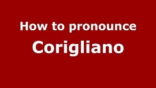 How to pronounce Corigliano