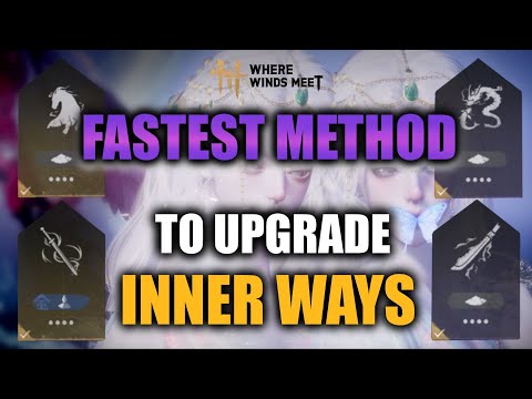 Where Winds Meet - FASTEST Method To Upgrade Inner Ways