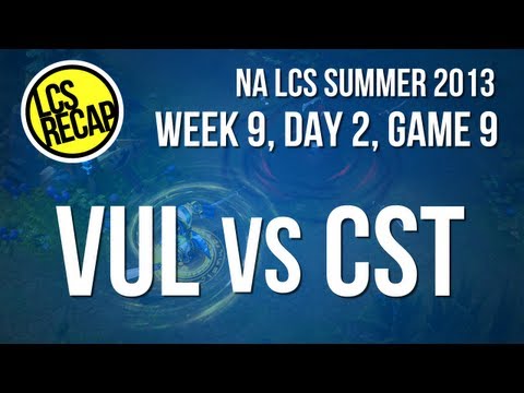 LCS Recap: VUL vs CST - (Super) Week 9, Game 9 (NA Summer 2013)