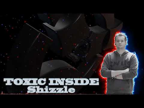 ToXic Inside - Shizzle