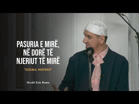 Shpjegimi i Edebul Mufred | 50. Pasuria e mirë, në dorë të njeriut të mirë - Enis Rama
