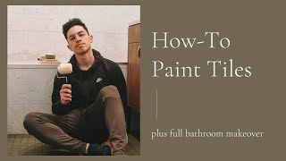 How-To: Paint Bathroom Tiles | FULL BATHROOM MAKEOVER + DIY WALKTHROUGH