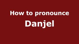 How to pronounce Danjel