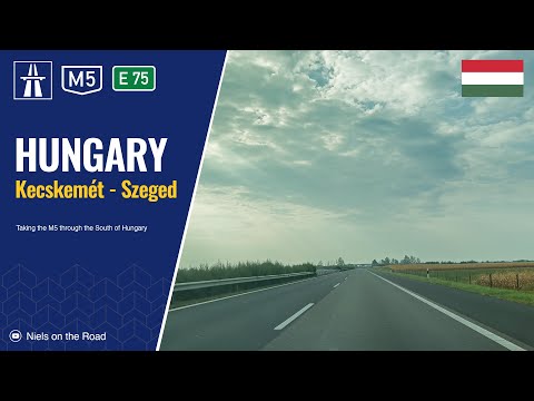 Driving in Hungary: Autópálya M5 E75 from Kecskemét to Szeged