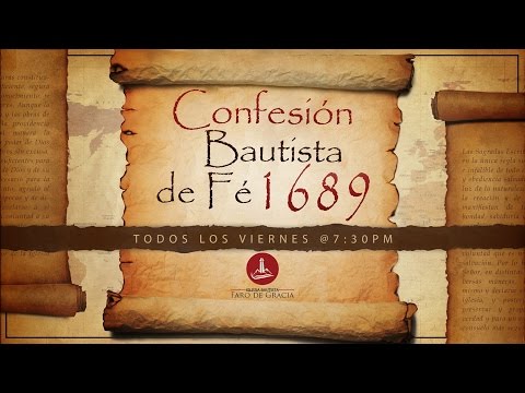 Confesión Bautista de Fe 1689 / Contexto Histórico / Clase #1