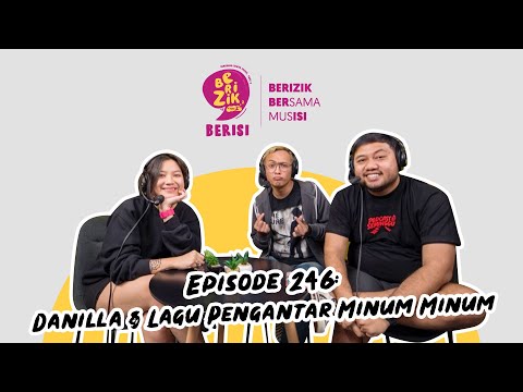 Danilla & Lagu Pengantar Minum-minum | Berizik Eps 246 | #BerizikBerisi