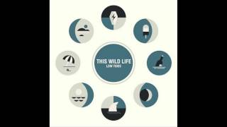 This Wild Life - Low Tides Album Offical 2016