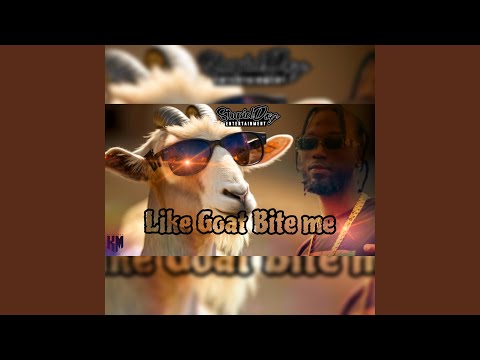 Like Goat Bite Me