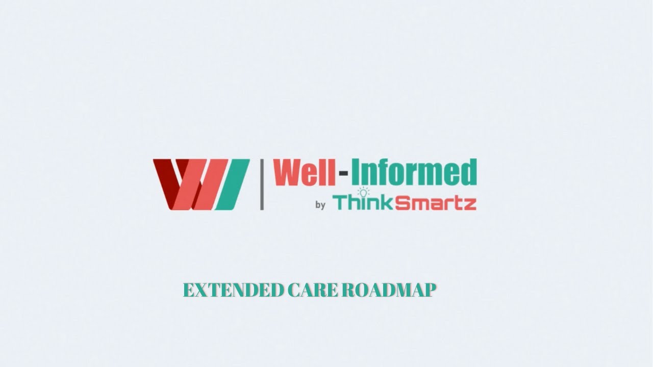 Well Informed Extended Care Roadmap