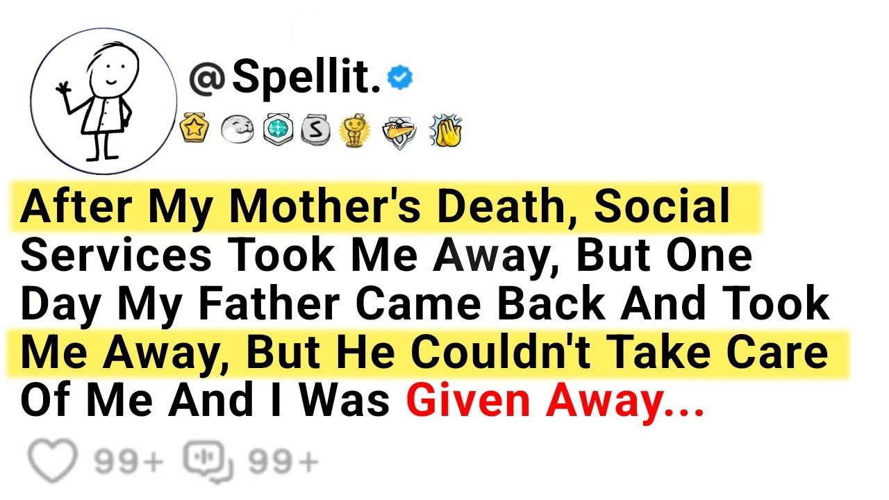 After My Mother Died, Social Services Took Me Away, But One Day My Father Came Back And...