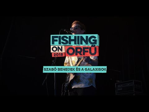 Szabó Benedek és a Galaxisok - Fishing on Orfű 2018 (Teljes koncert)