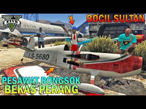 BOCAH SD BELI PESAWAT RONGSOK 50 JUTA - GTA 5 SULTAN BOCIL