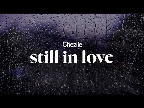 chezile - still in love (lyrics)