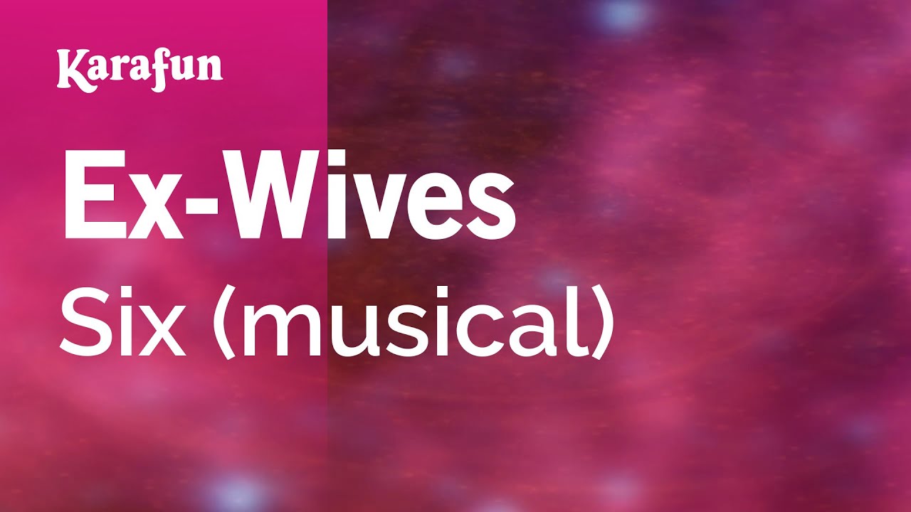 Ex-Wives - Six (musical) | Karaoke Version | KaraFun