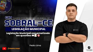 GCM SOBRAL-CE | Legislação Municipal esquematizada em questões 📖📝🎯