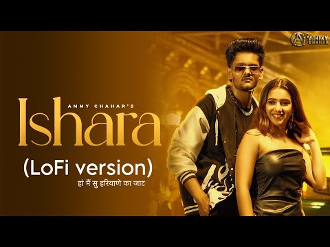 Ammy Chahar : ISHARA (Lofi × Lyrical Video) Ft. Gungun Bakshi | Shine | All Bro Digital | Haryanvi