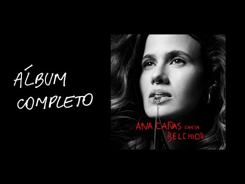 Ana Cañas Canta Belchior (Full Album)