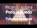 Ricardo Arjona - Porque puedo. ARREGLOS Y ACORDES EN GUITARRA. TUTORIAL. Chords. Guitar. Como tocar