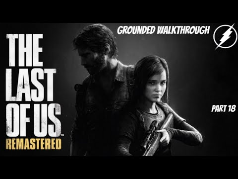 The Last of Us Remastered Grounded Walkthrough Part 18