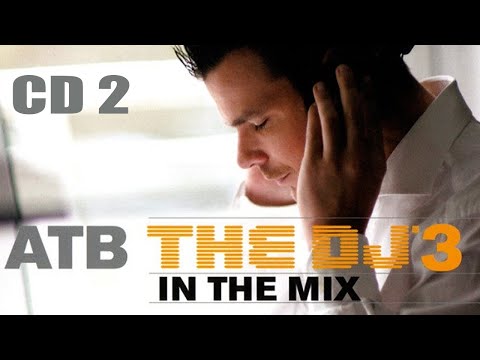 ATB - The DJ 3 In The Mix (CD 2) (2006) (Cut Album)