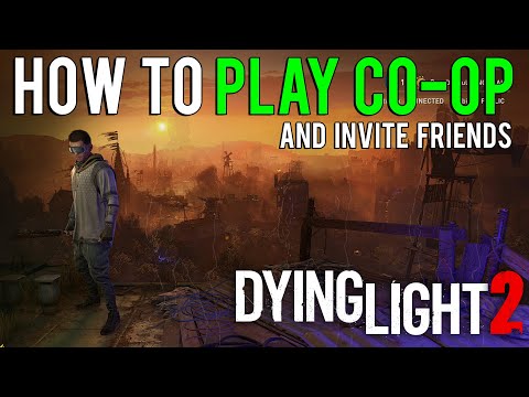 Dying Light 2 - How To Play CO-OP and Invite Friends To Play Online EASY (PS5, PS4, Xbox, and PC)