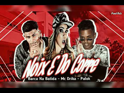 PALOK NO BEATCH BARCA NA BATIDA  NOIX E DO CORRE FEAT MC DRIKA