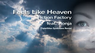 Fiction Factory - Feels Like Heaven feat. Ronja (TripleXMen SynthWave Remix)