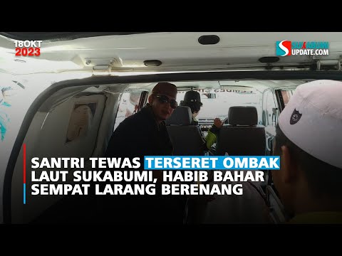 Santri Tewas Terseret Ombak Laut Sukabumi, Habib Bahar Sempat Larang Berenang