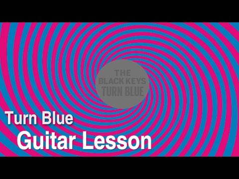 The Black Keys - Turn Blue (Guitar Lesson / Cover / Tutorial) video thumbnail