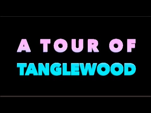 A Tour of Tanglewood