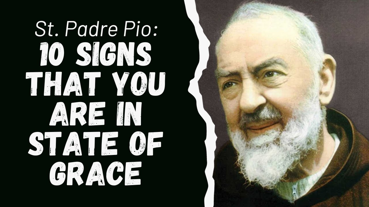 SAINT PADRE PIO: 10 SIGNS THAT YOU ARE IN STATE OF GRACE