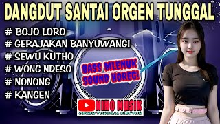 Download lagu ORGEN TUNGGAL DANGDUT SANTAI NINO MUSIK❗DANGDUT JAWA SANTAI ENAK VIRAL❗BOJO LORO, SEWU KUTHO mp3