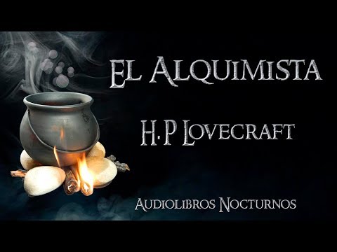 El Alquimista, H P Lovecraft, Audiocuento