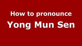 How to pronounce Yong Mun Sen