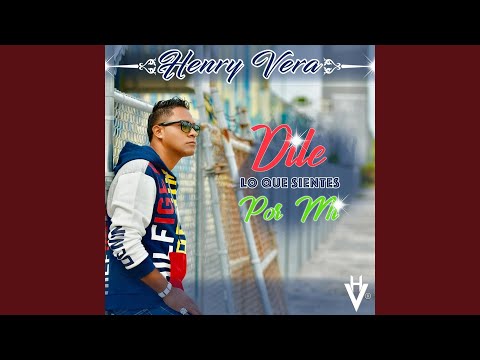 Dile Lo Que Sientes Por Mi