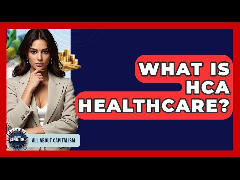 What Is HCA Healthcare? - All About Capitalism