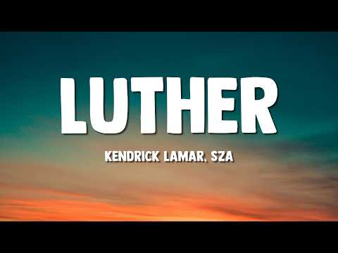 Kendrick Lamar & SZA - luther (Lyrics)