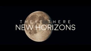There There - New Horizons video