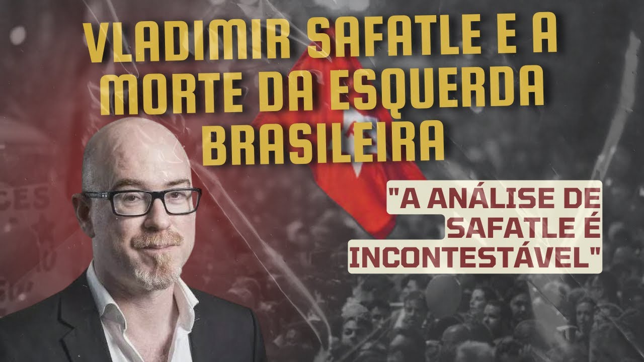 Vladimir Safatle e a morte da esquerda brasileira