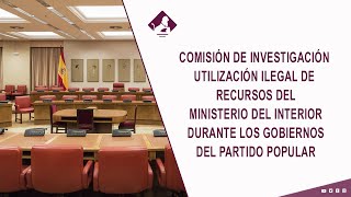 Comisión de Investigación de utilización ilegal de recursos del Ministerio del Interior (06/05/2021)